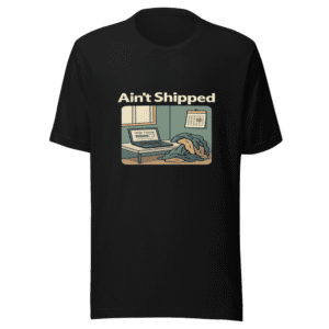 Aint Shipped Hoodie T-Shirt - Viral Apartment Meme Tee