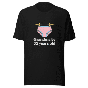 Grandma's Age Underwear Handwashing Viral T-Shirt