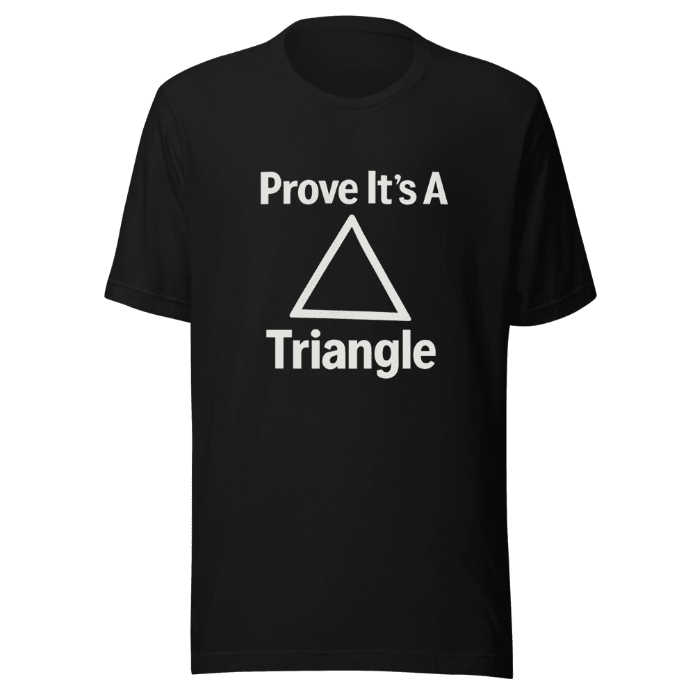 Prove It's A Triangle Viral Geometry T-Shirt