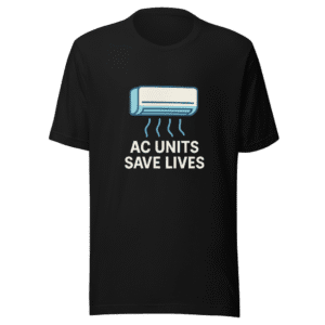 AC Units Save Lives T-Shirt