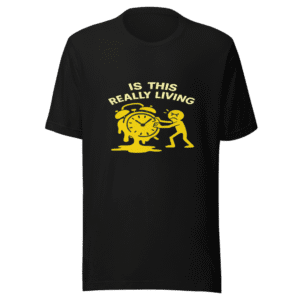 Is This Really Living Trendy T-Shirt