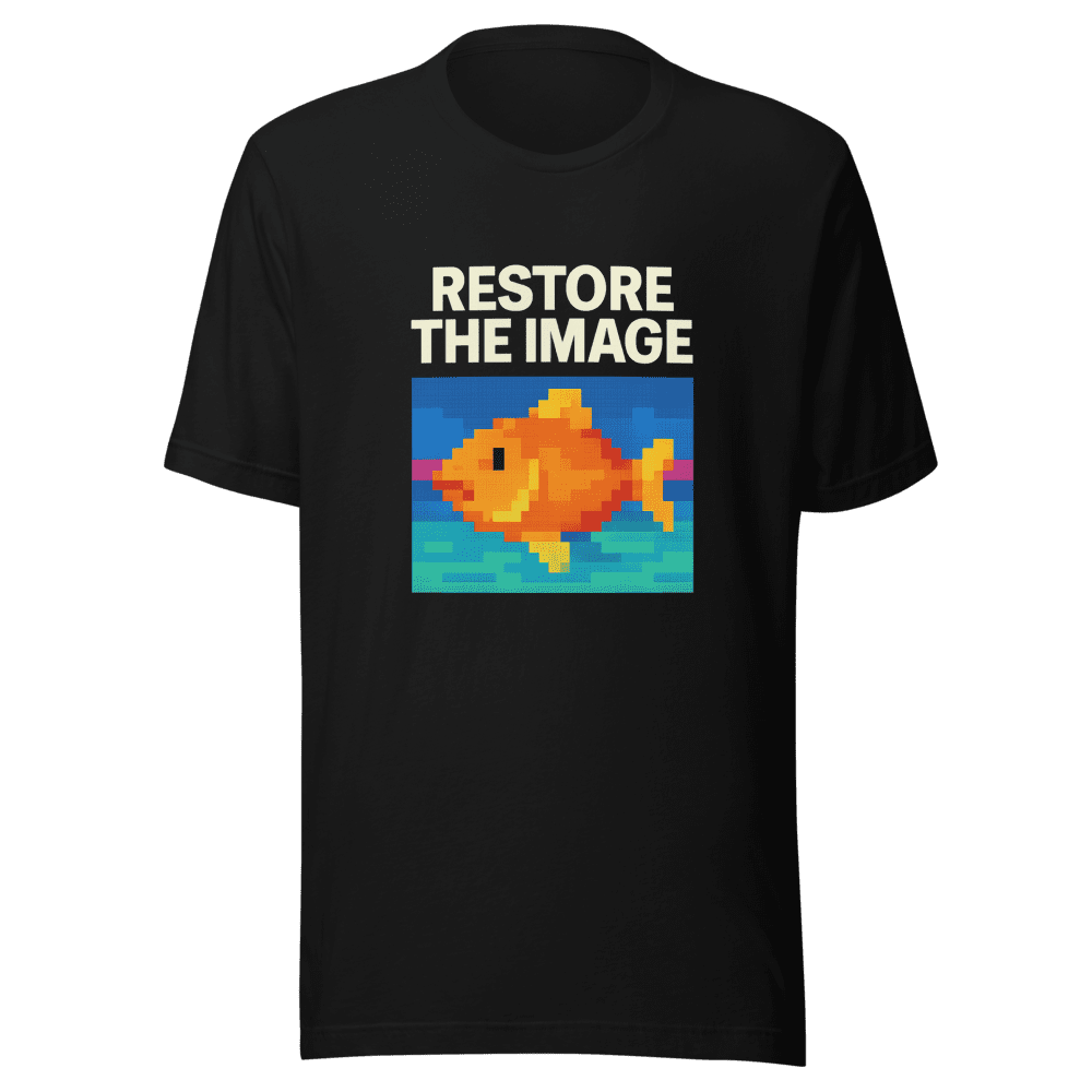 Restore The Image Funny Fishing T-Shirt