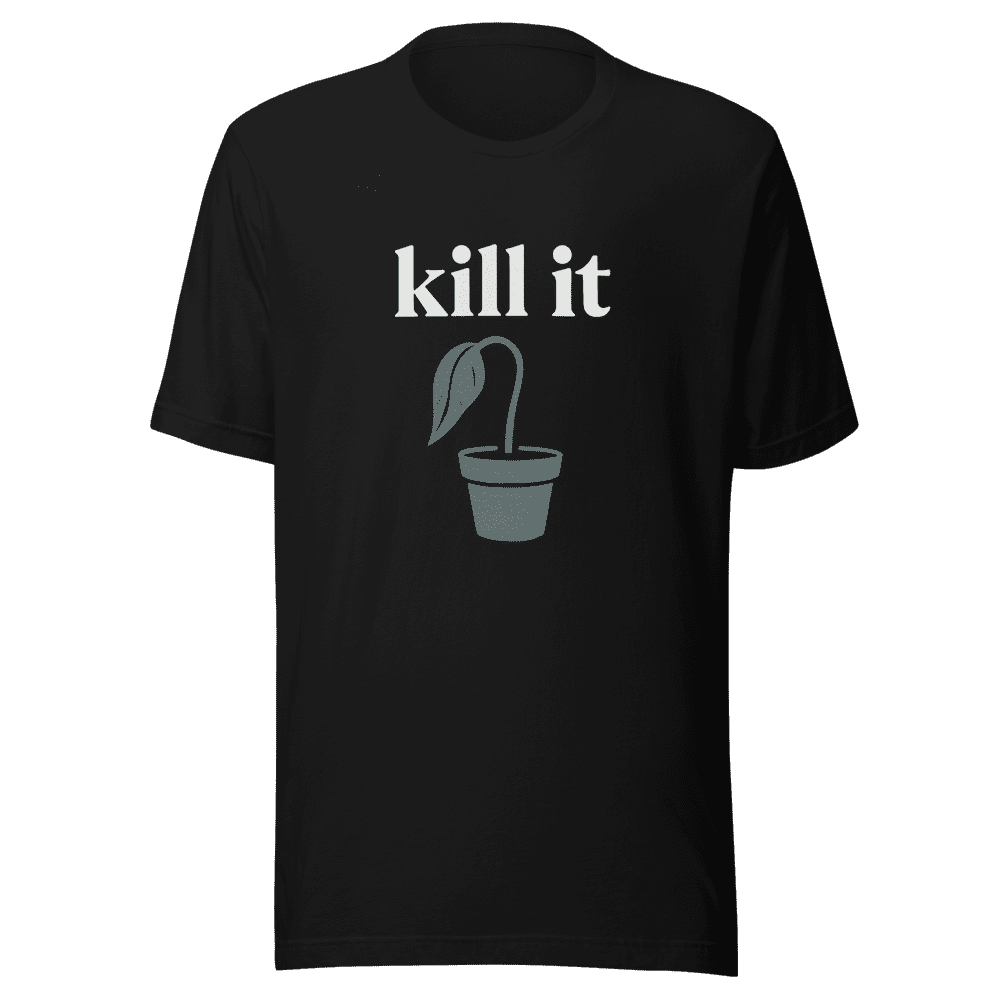 Kill It Tee Viral Tweet Slogan Shirt
