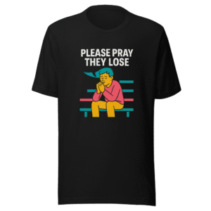 Pray They Lose Soccer T-Shirt Viral Tee