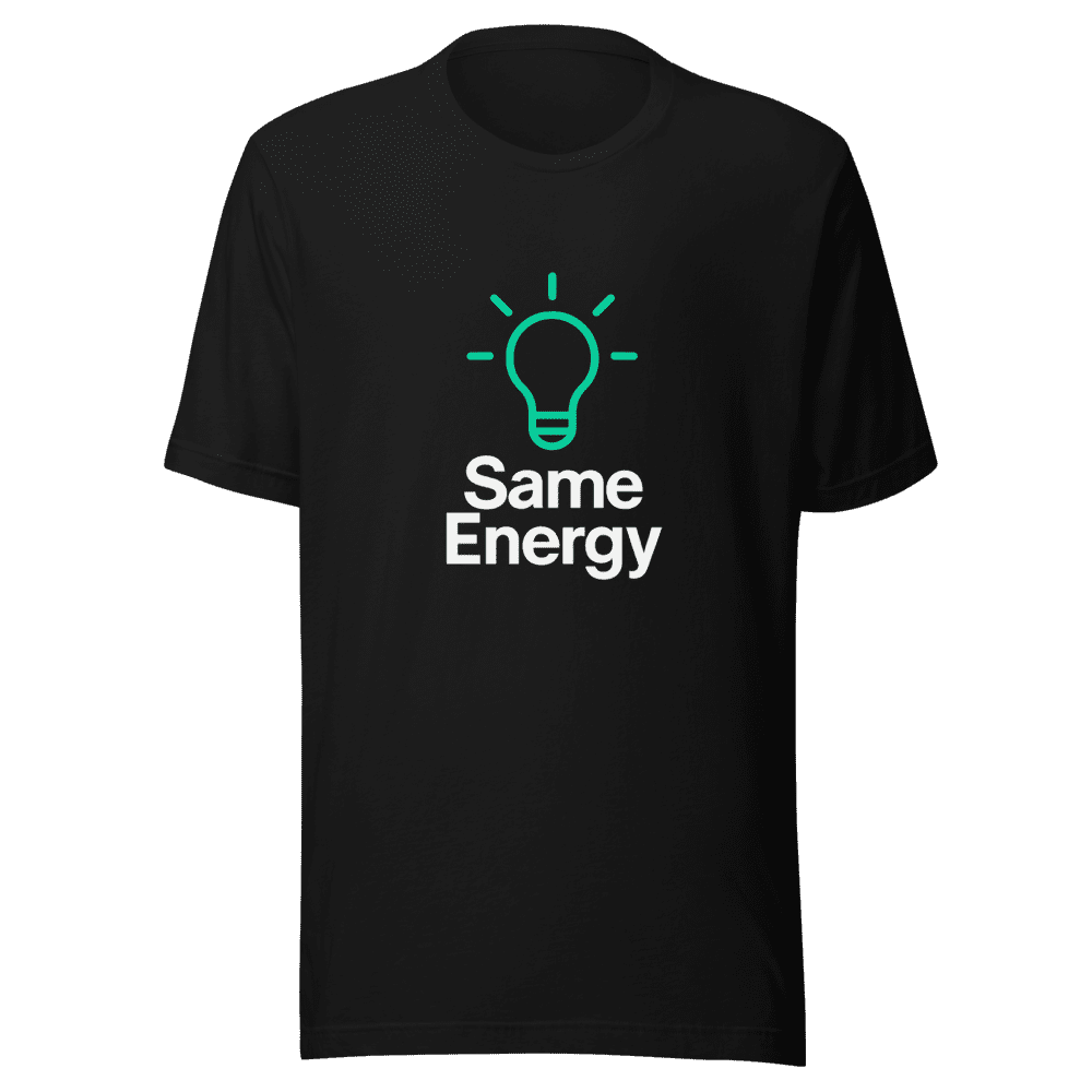 Same Energy T-Shirt Viral Internet Mood
