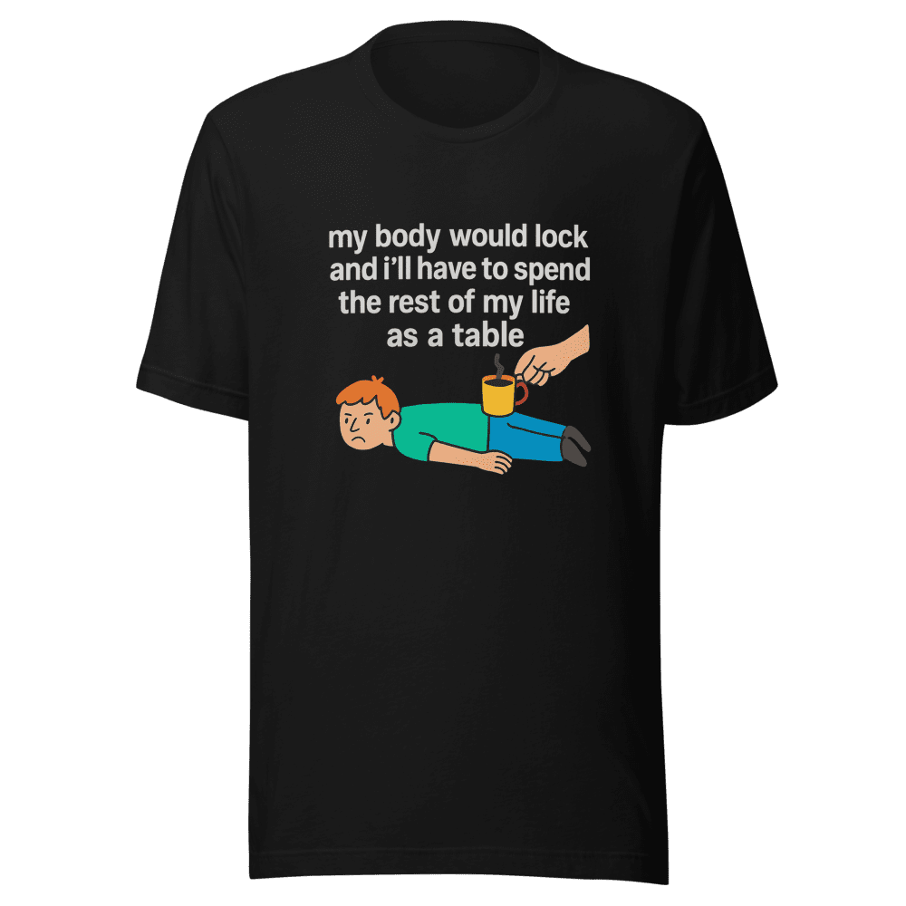 My Body Table Funny Viral Tweet T-Shirt