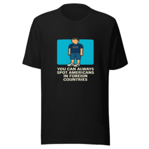 Spot Americans Abroad T-Shirt Viral Tweet