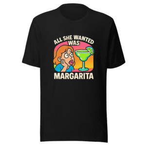 All She Wanted Was Margarita Viral T-Shirt