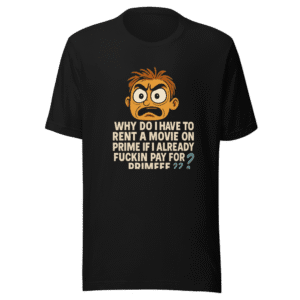 Pay for Prime Movie Rental Viral Tweet T-Shirt