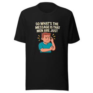 Men Are Just Stupid Viral Tweet T-Shirt