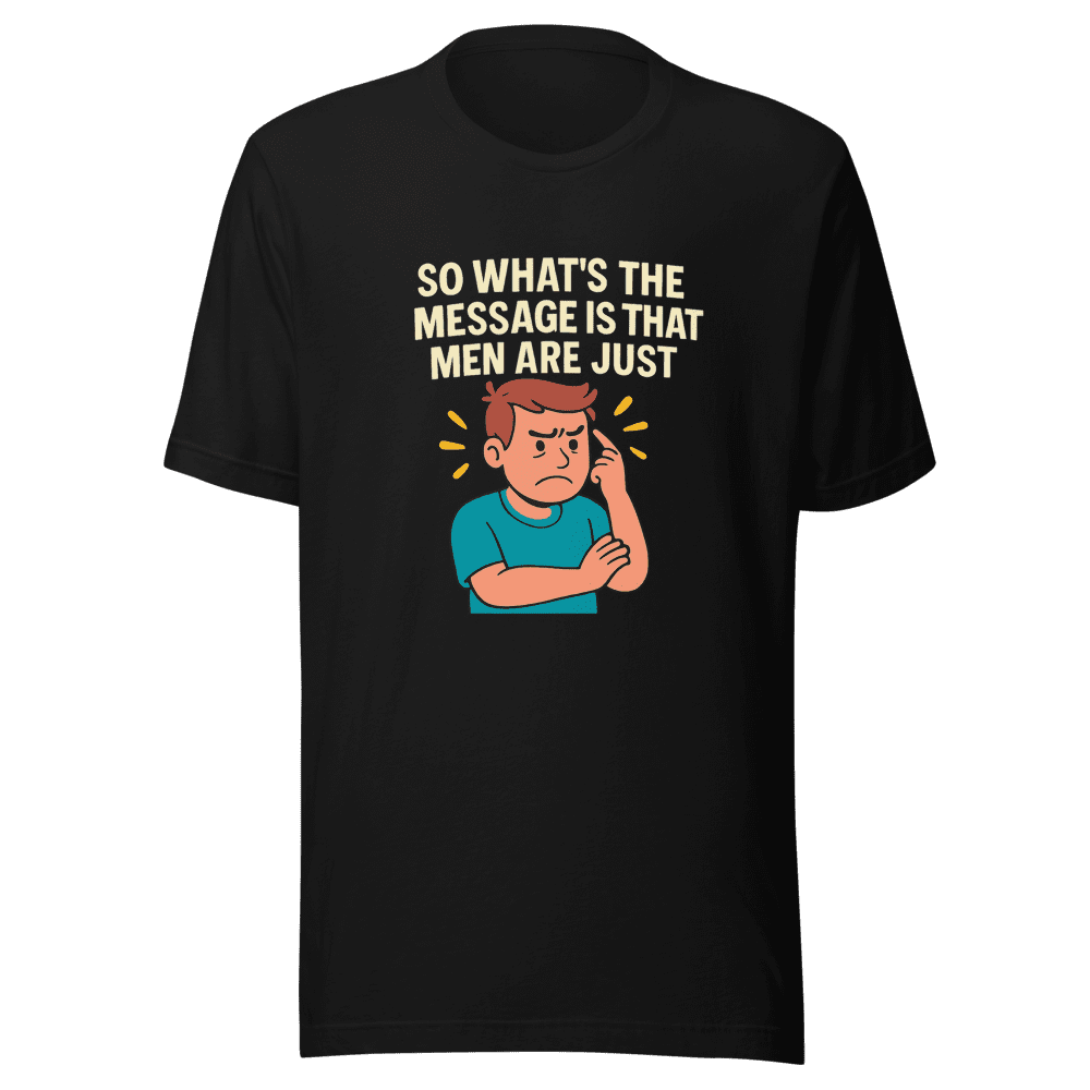 Men Are Just Stupid Viral Tweet T-Shirt