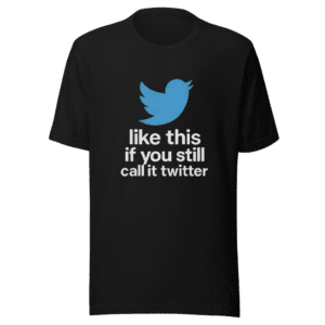 Still Call It Twitter T-Shirt Trendy Viral Tee