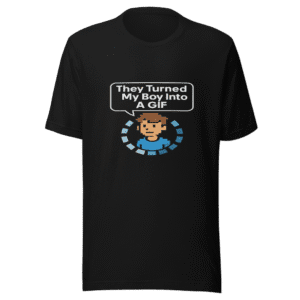 They Turned My Boy Into a GIF Viral Tee