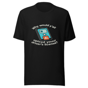 Why Upload Driver License Viral Tweet T-Shirt