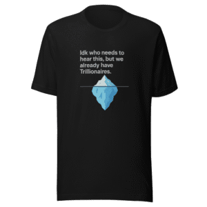 Trillionaires Hidden in Plain Sight Viral Tee