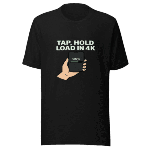 Tap Hold Load 4K Viral Meme T-Shirt