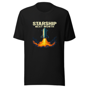 Starship Next Month T-Shirt Space Exploration