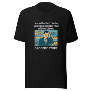 Second Round Interview Grocery Store T-Shirt