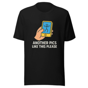 Another Pics Like This Please T-Shirt