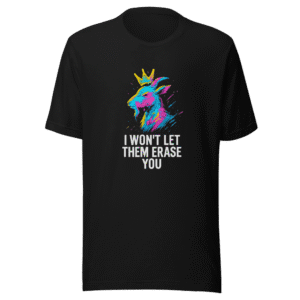 Wont Let Them Erase You Goat T-Shirt