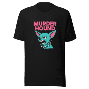 Murder Hound Tee - Viral Pet Peeve Shirt