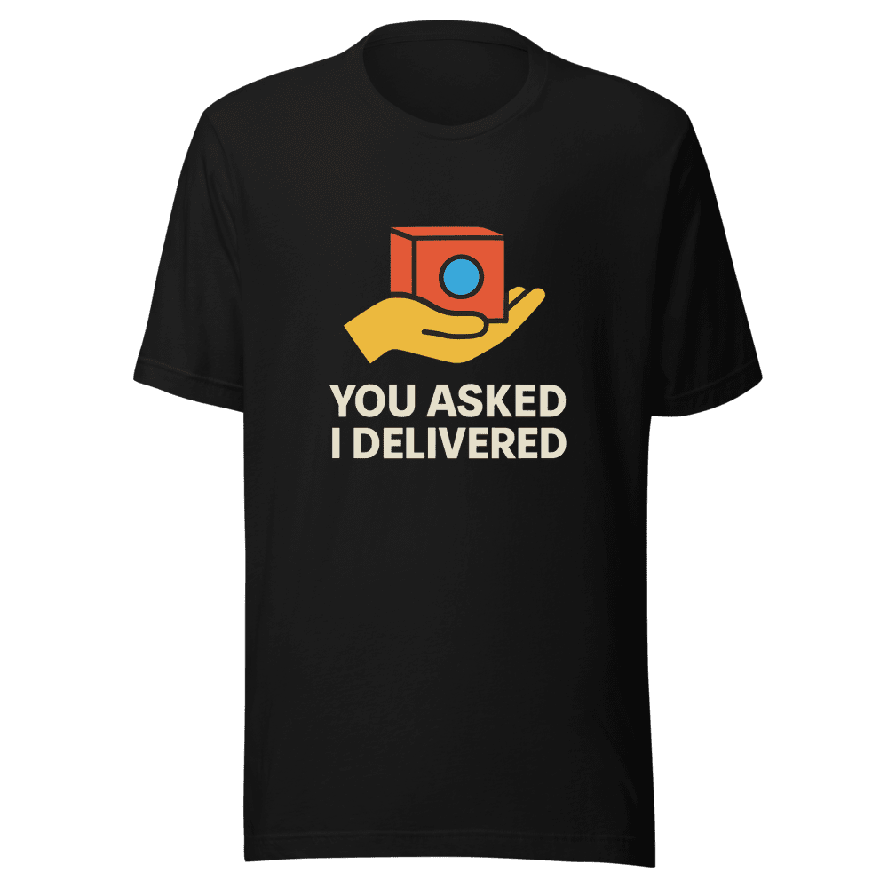 You Asked I Delivered Viral Tweet T-Shirt