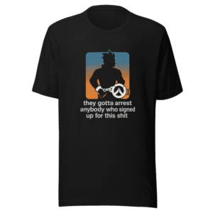 Arrest Anyone Overwatch 2 Funny Gaming Tee