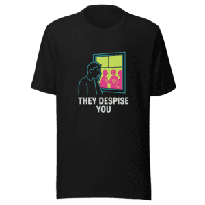They Despise You Trendy Graphic T-Shirt