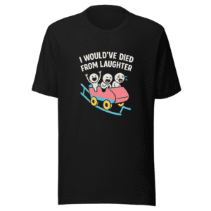 Died Laughing Rollercoaster Ride T-Shirt