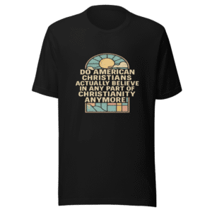 American Christians Belief Trendy T-Shirt