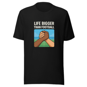 Life Bigger Than Football Viral Moment Tee