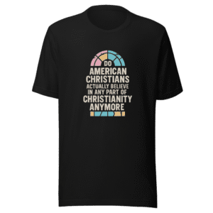 American Christians Beliefs T-Shirt Viral Tweet