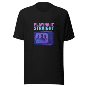 Playing It Straight Reality TV Show T-Shirt