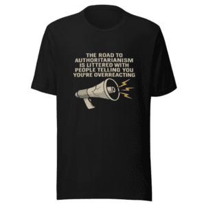 Overreacting Authoritarianism Viral T-Shirt