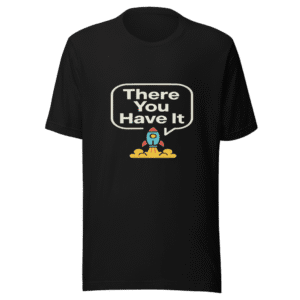 There You Have It Viral Tweet T-Shirt
