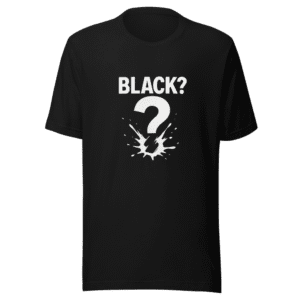 BLACK?! Viral Tweet T-Shirt - Express Yourself