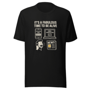 Fabulous Time To Be Alive Viral Tee