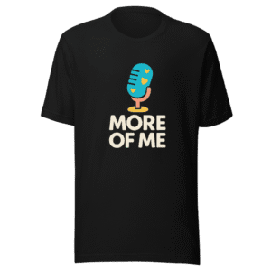 More of Me Taylor Podcast Fan Tee