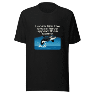 Orcas Upped Their Game Viral Tweet T-Shirt