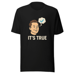 Its True Funny Viral Tweet T-Shirt