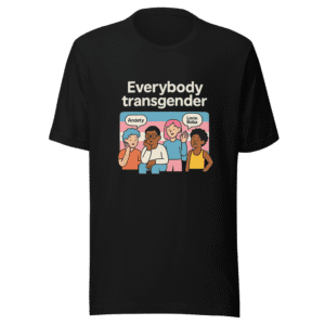 Everybody Transgender Trendy T-Shirt Viral Sensation