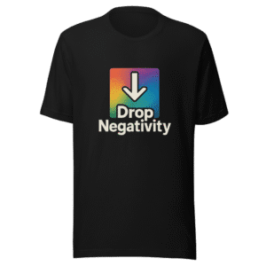 Drop Negativity LGBTQ Trendy T-Shirt