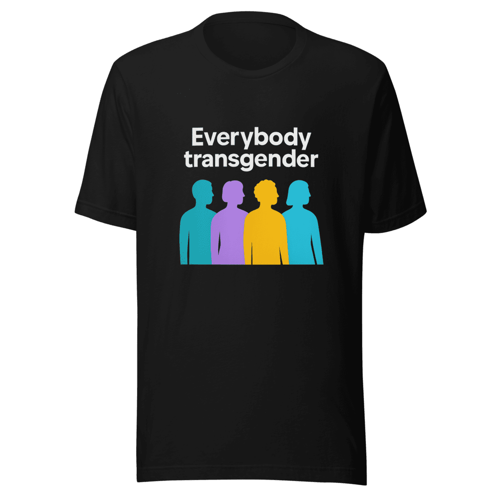 Everybody Transgender Trendy T-Shirt