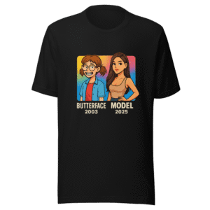 Butterface to Model Transformation Funny T-Shirt