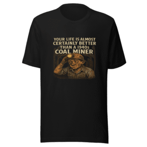 1940s Coal Miner Life Viral Tee