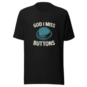 God I Miss Buttons Trendy Tee Viral