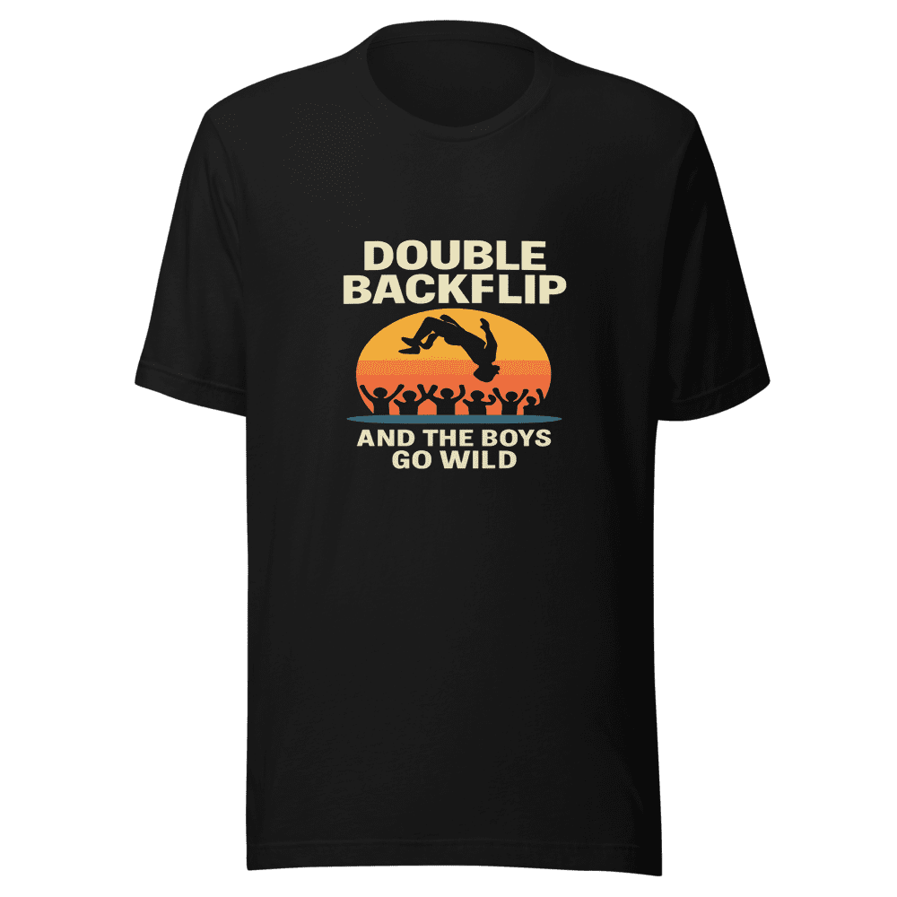 Double Backflip and the Boys Go Wild T-Shirt