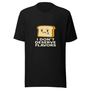I Don't Deserve Flavors Viral Tweet T-Shirt
