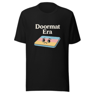 Doormat Era T-Shirt Viral Relationship Humor