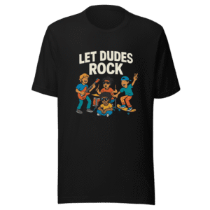 Let Dudes Rock T-Shirt Viral Internet Meme